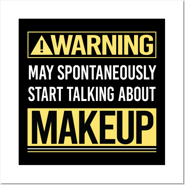 Warning About Makeup Wall Art by Happy Life